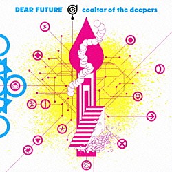 ｃｏａｌｔａｒ　ｏｆ　ｔｈｅ　ｄｅｅｐｅｒｓ「ＤＥＡＲ　ＦＵＴＵＲＥ」