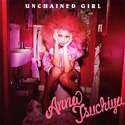 土屋アンナ「ＵＮＣＨＡＩＮＥＤ　ＧＩＲＬ」