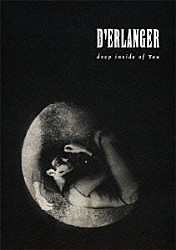 Ｄ’ＥＲＬＡＮＧＥＲ「ｄｅｅｐ　ｉｎｓｉｄｅ　ｏｆ　Ｙｏｕ」