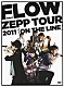 ＦＬＯＷ「ＦＬＯＷ　ＦＩＲＳＴ　ＺＥＰＰ　ＴＯＵＲ　２０１１「ＯＮ　ＴＨＥ　ＬＩＮＥ」」