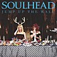 ＳＯＵＬＨＥＡＤ「ＪＵＭＰ　ＵＰ　ＴＨＥ　ＷＡＬＬ」