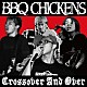 ＢＢＱ　ＣＨＩＣＫＥＮＳ「Ｃｒｏｓｓｏｖｅｒ　Ａｎｄ　Ｏｖｅｒ」