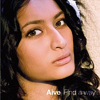 Ａｉｖｅ「 Ｆｉｎｄ　ａ　ｗａｙ」