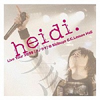 ｈｅｉｄｉ．「 Ｌｉｖｅ　Ｔｏｕｒ２００９　［パノラマ］＠Ｓｈｉｂｕｙａ　Ｃ．Ｃ．Ｌｅｍｏｎ　Ｈａｌｌ」