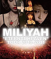 加藤ミリヤ「 “ＥＴＥＲＮＡＬ　ＨＥＡＶＥＮ”　ＴＯＵＲ　２０１０－２０１１」