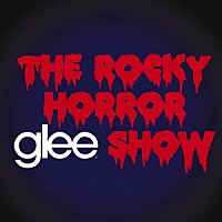 （オリジナル・サウンドトラック）「 ｇｌｅｅ／グリー　＜シーズン２＞　ザ・ロッキー・ホラー・グリー・ショウ」