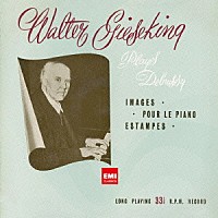 ワルター・ギーゼキング「 ドビュッシー：映像　第１集＆第２集　ピアノのために／版画　英雄的な子守歌／ハイドン讃　［ピアノ作品全集　第２巻］」
