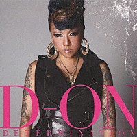 Ｄ－ＯＮ「 ＤＥＴＥＲＭＩＮＡＴＩＯＮ」