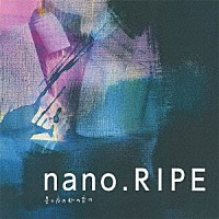 ｎａｎｏ．ＲＩＰＥ「 星の夜の脈の音の」