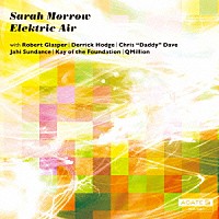 Ｓａｒａｈ　Ｍｏｒｒｏｗ「 Ｅｌｅｋｔｒｉｃ　Ａｉｒ」