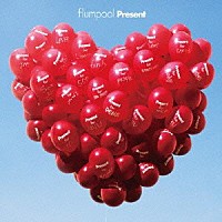 ｆｌｕｍｐｏｏｌ「 Ｐｒｅｓｅｎｔ」