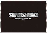 ＳＵＰＥＲ　ＪＵＮＩＯＲ「 ＴＨＥ　３ＲＤ　ＡＳＩＡ　ＴＯＵＲ－ＳＵＰＥＲ　ＳＨＯＷ３　ｉｎ　ＪＡＰＡＮ」