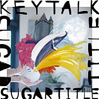 ＫＥＹＴＡＬＫ「 ＳＵＧＡＲ　ＴＩＴＬＥ」