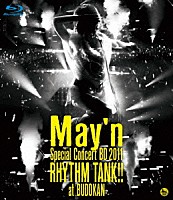 Ｍａｙ’ｎ「 Ｍａｙ’ｎ　Ｓｐｅｃｉａｌ　Ｃｏｎｃｅｒｔ　ＢＤ　２０１１　ＲＨＹＴＨＭ　ＴＡＮＫ！！　ａｔ　ＢＵＤＯＫＡＮ」