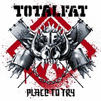 ＴＯＴＡＬＦＡＴ「 プレイス・トゥ・トライ」