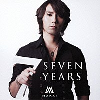 ＭＡＫＡＩ「 ７ｙｅａｒｓ」