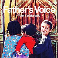 渡部陽一「 Ｆａｔｈｅｒ’ｓ　Ｖｏｉｃｅ」