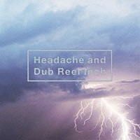 黒夢「 Ｈｅａｄａｃｈｅ　ａｎｄ　Ｄｕｂ　Ｒｅｅｌ　Ｉｎｃｈ」