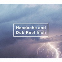 黒夢「 Ｈｅａｄａｃｈｅ　ａｎｄ　Ｄｕｂ　Ｒｅｅｌ　Ｉｎｃｈ」