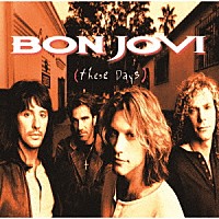 ボン・ジョヴィ「 ジーズ・デイズ　＋２」