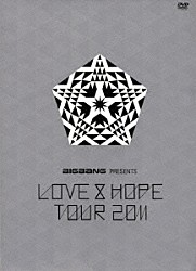 ＢＩＧＢＡＮＧ「ＢＩＧＢＡＮＧ　ＰＲＥＳＥＮＴＳ　ＬＯＶＥ　＆　ＨＯＰＥ　ＴＯＵＲ　２０１１」