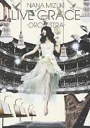 水樹奈々「ＮＡＮＡ　ＭＩＺＵＫＩ　ＬＩＶＥ　ＧＲＡＣＥ　－ＯＲＣＨＥＳＴＲＡ－」