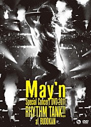 Ｍａｙ’ｎ「Ｍａｙ’ｎ　Ｓｐｅｃｉａｌ　Ｃｏｎｃｅｒｔ　ＤＶＤ　２０１１　ＲＨＹＴＨＭ　ＴＡＮＫ！！　ａｔ　ＢＵＤＯＫＡＮ」