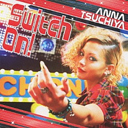 土屋アンナ「Ｓｗｉｔｃｈ　Ｏｎ！」