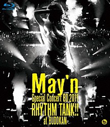 Ｍａｙ’ｎ「Ｍａｙ’ｎ　Ｓｐｅｃｉａｌ　Ｃｏｎｃｅｒｔ　ＢＤ　２０１１　ＲＨＹＴＨＭ　ＴＡＮＫ！！　ａｔ　ＢＵＤＯＫＡＮ」