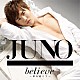 ＪＵＮＯ「ｂｅｌｉｅｖｅ．．．～君を信じて～」