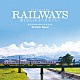 ニック・ウッド「映画「ＲＡＩＬＷＡＹＳ　愛を伝えられない大人たちへ」オリジナル・サウンドトラック」