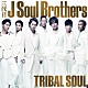 三代目　Ｊ　Ｓｏｕｌ　Ｂｒｏｔｈｅｒｓ「ＴＲＩＢＡＬ　ＳＯＵＬ」