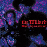 ＴＨＥ　ＷＩＬＬＡＲＤ「 Ｗｈｏ　ｓｉｎｇｓ　ａ　ｇｌｏｒｉａ？」