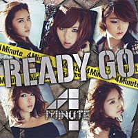 ４Ｍｉｎｕｔｅ「 ＲＥＡＤＹ　ＧＯ」