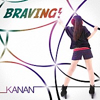 ＫＡＮＡＮ「 ＢＲＡＶＩＮＧ！」