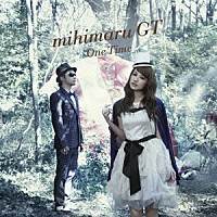 ｍｉｈｉｍａｒｕ　ＧＴ「 Ｏｎｅ　Ｔｉｍｅ」