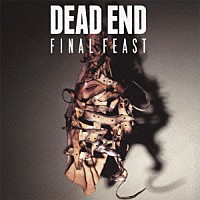 ＤＥＡＤ　ＥＮＤ「 Ｆｉｎａｌ　Ｆｅａｓｔ」