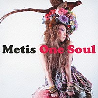 Ｍｅｔｉｓ「 Ｏｎｅ　Ｓｏｕｌ」