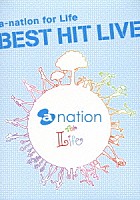 （Ｖ．Ａ．）「 ａ－ｎａｔｉｏｎ　ｆｏｒ　Ｌｉｆｅ　ＢＥＳＴ　ＨＩＴ　ＬＩＶＥ」