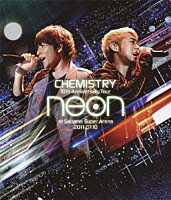 ＣＨＥＭＩＳＴＲＹ「 １０ｔｈ　Ａｎｎｉｖｅｒｓａｒｙ　Ｔｏｕｒ　ｎｅｏｎ　ａｔ　Ｓａｉｔａｍａ　Ｓｕｐｅｒ　Ａｒｅｎａ　２０１１．０７．１０」