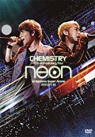 ＣＨＥＭＩＳＴＲＹ「 １０ｔｈ　Ａｎｎｉｖｅｒｓａｒｙ　Ｔｏｕｒ　ｎｅｏｎ　ａｔ　Ｓａｉｔａｍａ　Ｓｕｐｅｒ　Ａｒｅｎａ　２０１１．０７．１０」