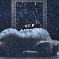 アンド「 Ｌｉｂｅｒａｔｅ」