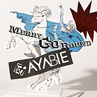 ＡＹＡＢＩＥ「 メリーゴーランド」