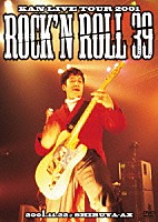 ＫＡＮ「 ＫＡＮ　ＬＩＶＥ　ＴＯＵＲ　２００１　　Ｒｏｃｋ’ｎ　Ｒｏｌｌ　３９」