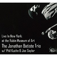 ジョナサン・バティステ「 Ｌｉｖｅ　Ｉｎ　Ｎｅｗ　Ｙｏｒｋ：　Ａｔ　ｔｈｅ　Ｒｕｂｉｎ　Ｍｕｓｅｕｍ　ｏｆ　Ａｒｔ」