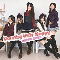 ドロシーリトルハッピー「 ＨＡＰＰＹ　ＤＡＹＳ！」