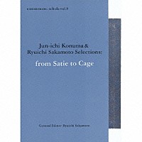 （クラシック）「 ｃｏｍｍｍｏｎｓ：　ｓｃｈｏｌａ　ｖｏｌ．９　Ｊｕｎ－ｉｃｈｉ　Ｋｏｎｕｍａ　＆　Ｒｙｕｉｃｈｉ　Ｓａｋａｍｏｔｏ　Ｓｅｌｅｃｔｉｏｎｓ：ｆｒｏｍ　Ｓａｔｉｅ　ｔｏ　Ｃａｇｅ」