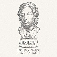 ＫＥＮ　ＴＨＥ　３９０「 ＫＥＮ　ＴＨＥ　３９０　ＴＨＥ　ＢＥＳＴ　ＯＦ　ＣＯＬＬＡＢＯＲＡＴＩＯＮ　ＲＡＰＰＥＲ’Ｓ　ＢＥＳＴ　＆　ＳＩＮＧＥＲ’Ｓ　ＢＥＳＴ」