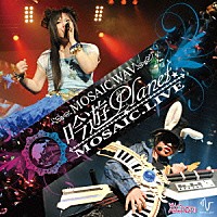 ＭＯＳＡＩＣ．ＷＡＶ「 吟遊Ｐｌａｎｅｔ☆ＭＯＳＡＩＣ．ＬＩＶＥ　ＣＤ」