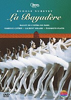 パリ・オペラ座バレエ「 ルドルフ・ヌレエフ振付・演出「ラ・バヤデール」全３幕」